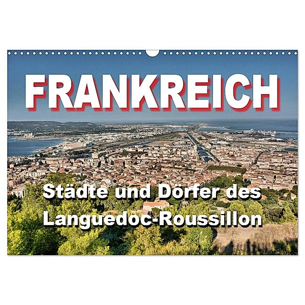 Frankreich- Städte und Dörfer des Languedoc-Roussillon (Wandkalender 2024 DIN A3 quer), CALVENDO Monatskalender, Thomas Bartruff