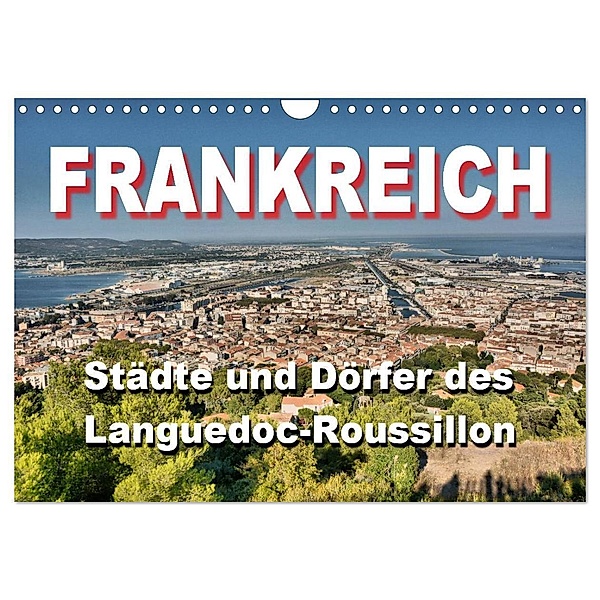 Frankreich- Städte und Dörfer des Languedoc-Roussillon (Wandkalender 2024 DIN A4 quer), CALVENDO Monatskalender, Thomas Bartruff