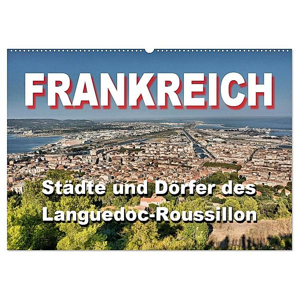 Frankreich- Städte und Dörfer des Languedoc-Roussillon (Wandkalender 2024 DIN A2 quer), CALVENDO Monatskalender, Thomas Bartruff
