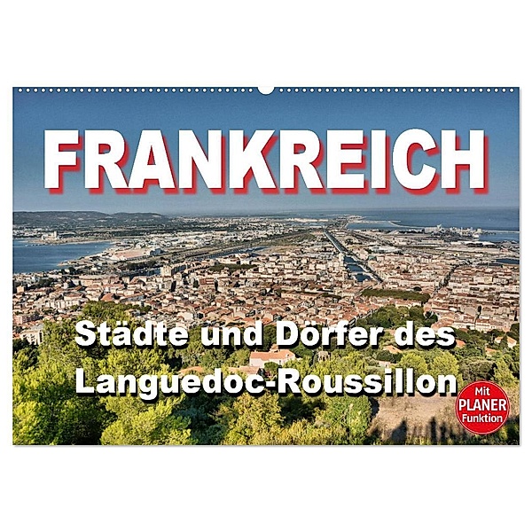 Frankreich - Städte und Dörfer des Languedoc-Roussillon (Wandkalender 2024 DIN A2 quer), CALVENDO Monatskalender, Thomas Bartruff