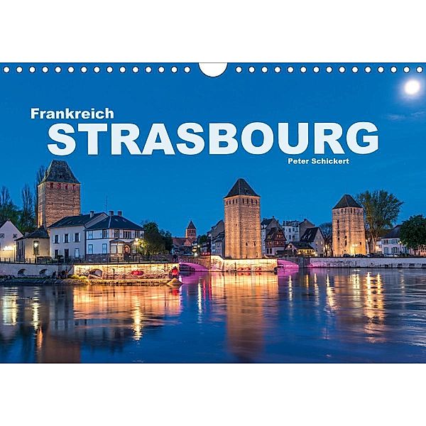 Frankreich - Strasbourg (Wandkalender 2020 DIN A4 quer), Peter Schickert