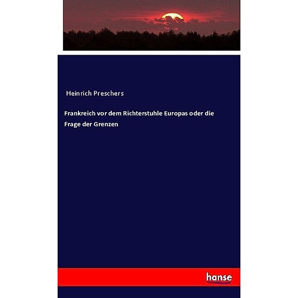 Frankreich vor dem Richterstuhle Europas oder die Frage der Grenzen, Anonym