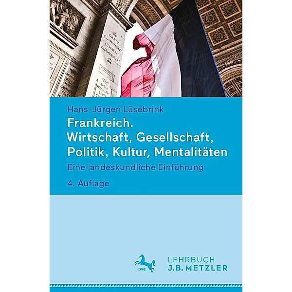 Frankreich. Wirtschaft, Gesellschaft, Politik, Kultur, Mentalitäten, Hans-Jürgen Lüsebrink