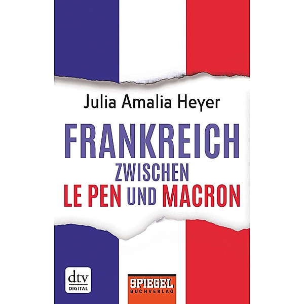 Frankreich zwischen Le Pen und Macron, Julia Amalia Heyer
