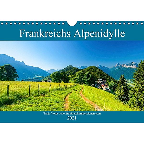 Frankreichs Alpenidylle (Wandkalender 2021 DIN A4 quer), Tanja Midgardson