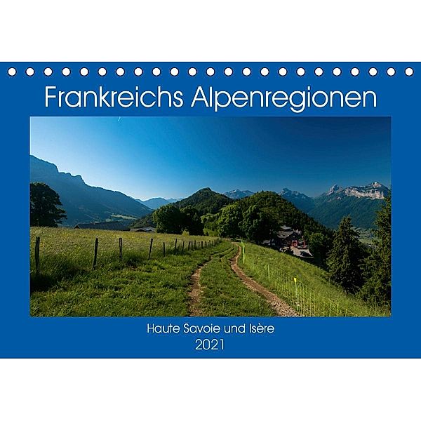 Frankreichs Alpenregionen (Tischkalender 2021 DIN A5 quer), Tanja Voigt