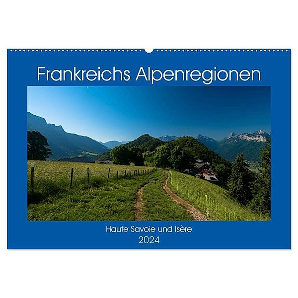 Frankreichs Alpenregionen (Wandkalender 2024 DIN A2 quer), CALVENDO Monatskalender, Tanja Voigt