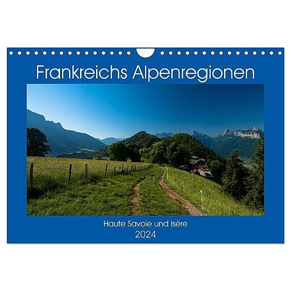 Frankreichs Alpenregionen (Wandkalender 2024 DIN A4 quer), CALVENDO Monatskalender, Tanja Voigt