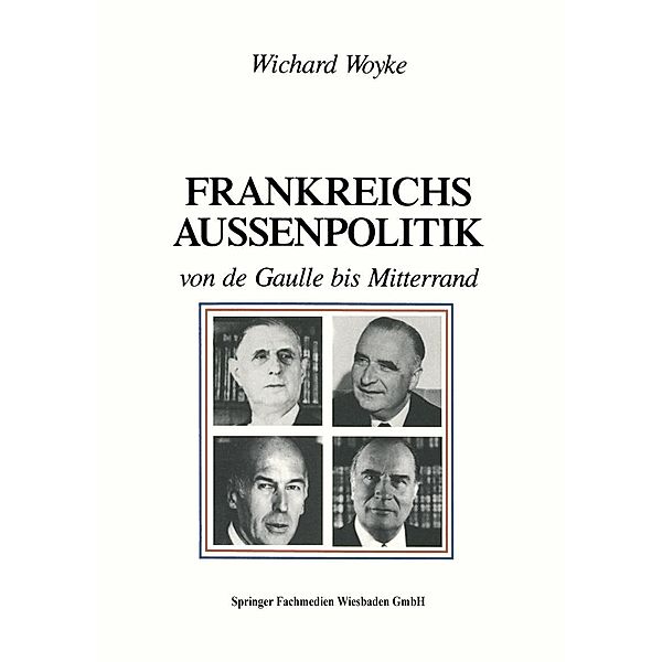 Frankreichs Außenpolitik von de Gaulle bis Mitterrand, Wichard Woyke