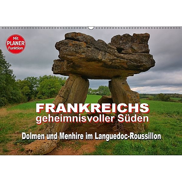 Frankreichs geheimnisvoller Süden - Dolmen und Menhire im Languedoc-Roussillon (Wandkalender 2018 DIN A2 quer), Thomas Bartruff