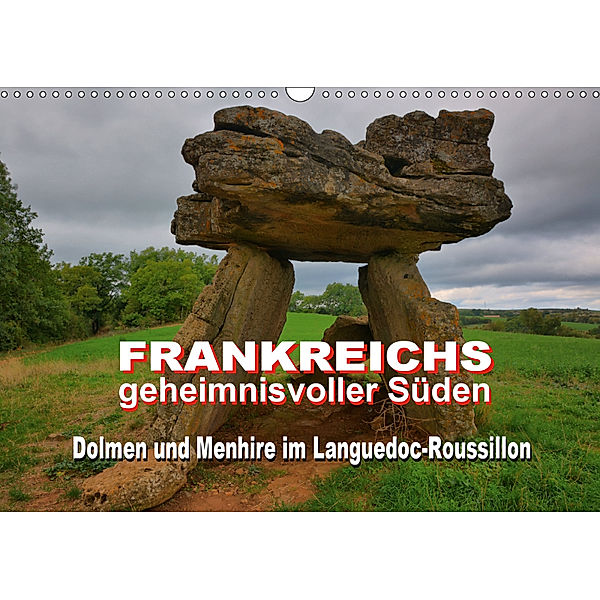 Frankreichs geheimnisvoller Süden - Dolmen und Menhire im Languedoc-Roussillon (Wandkalender 2019 DIN A3 quer), Thomas Bartruff