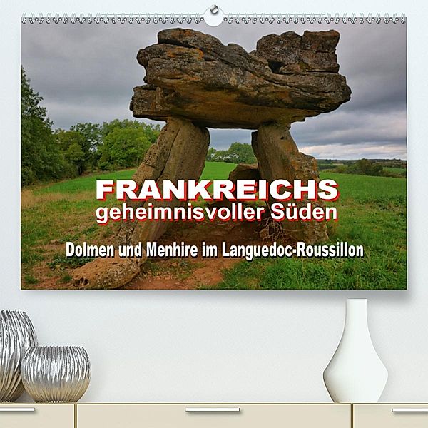 Frankreichs geheimnisvoller Süden - Dolmen und Menhire im Languedoc-Roussillon (Premium-Kalender 2020 DIN A2 quer), Thomas Bartruff