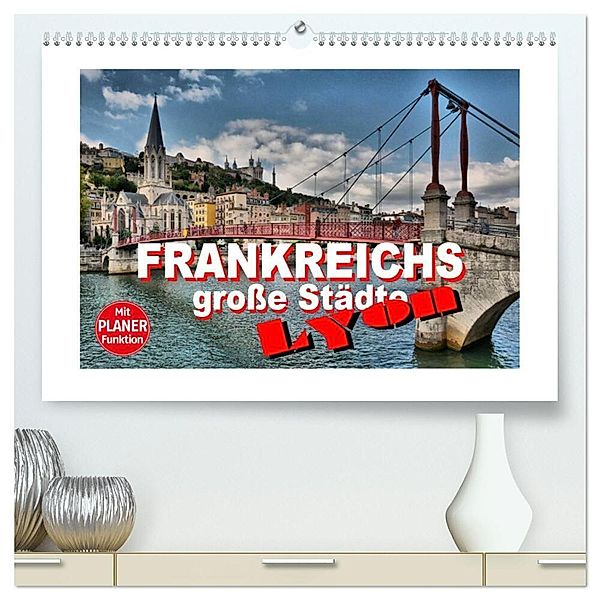 Frankreichs grosse Städte - Lyon (hochwertiger Premium Wandkalender 2024 DIN A2 quer), Kunstdruck in Hochglanz, Thomas Bartruff