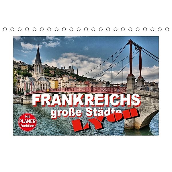 Frankreichs große Städte - Lyon (Tischkalender 2018 DIN A5 quer), Thomas Bartruff