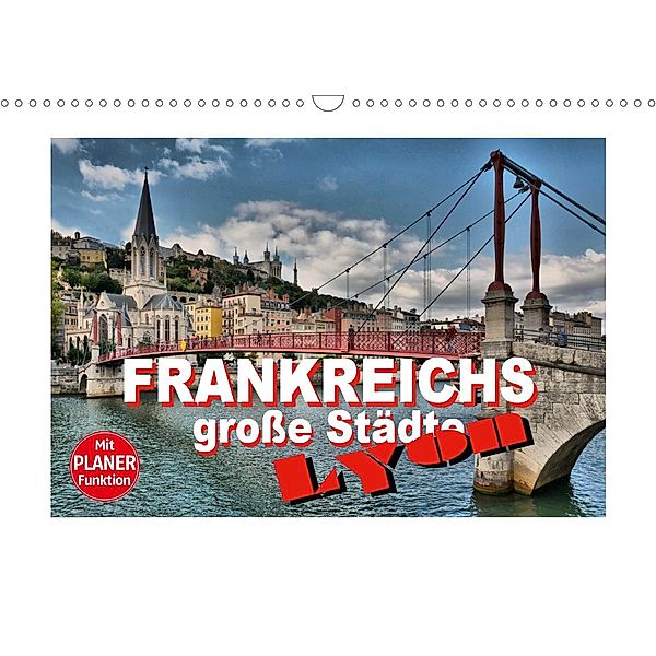 Frankreichs große Städte - Lyon (Wandkalender 2021 DIN A3 quer), Thomas Bartruff