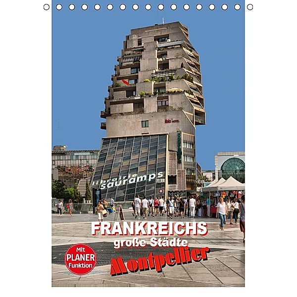 Frankreichs große Städte - Montpellier (Tischkalender 2018 DIN A5 hoch), Thomas Bartruff