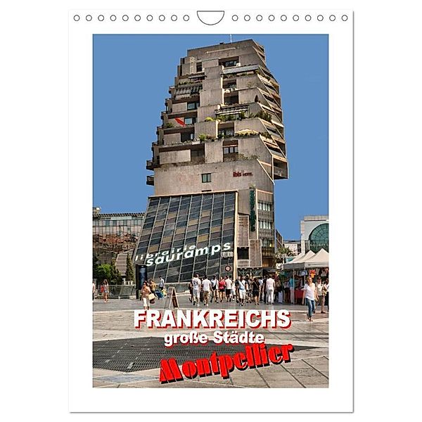 Frankreichs große Städte - Montpellier (Wandkalender 2024 DIN A4 hoch), CALVENDO Monatskalender, Thomas Bartruff