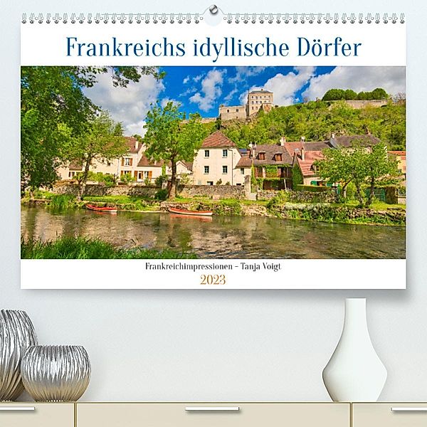 Frankreichs idyllische Dörfer (Premium, hochwertiger DIN A2 Wandkalender 2023, Kunstdruck in Hochglanz), Tanja Voigt
