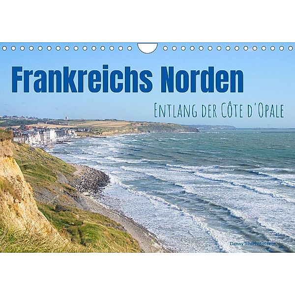 Frankreichs Norden - Entlang der Côte d'Opale (Wandkalender 2022 DIN A4 quer), Daniela Tchinitchian