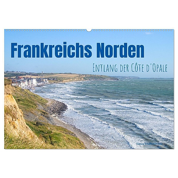 Frankreichs Norden - Entlang der Côte d'Opale (Wandkalender 2025 DIN A2 quer), CALVENDO Monatskalender, Calvendo, Daniela Tchinitchian