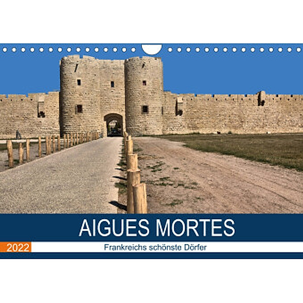 Frankreichs schönste Dörfer - Aigues Mortes (Wandkalender 2022 DIN A4 quer), Thomas Bartruff