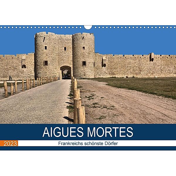 Frankreichs schönste Dörfer - Aigues Mortes (Wandkalender 2023 DIN A3 quer), Thomas Bartruff