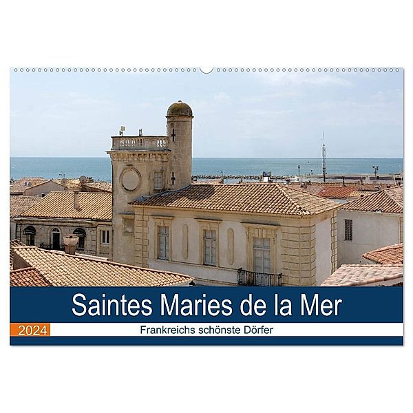 Frankreichs schönste Dörfer - Saintes Maries de la Mer (Wandkalender 2024 DIN A2 quer), CALVENDO Monatskalender, Thomas Bartruff