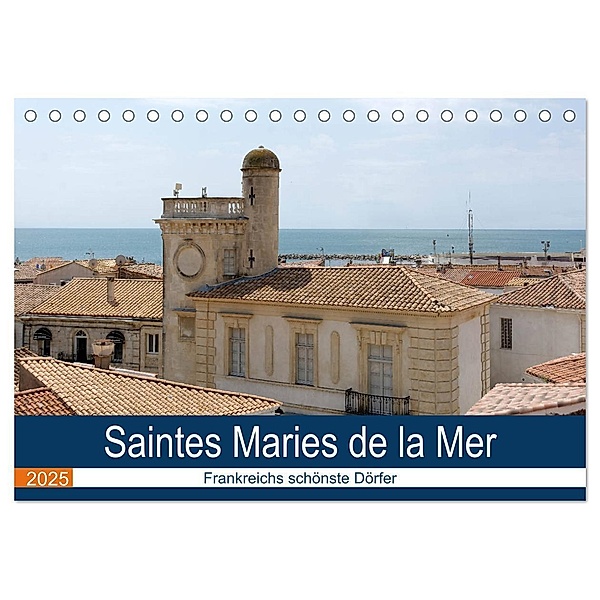 Frankreichs schönste Dörfer - Saintes Maries de la Mer (Tischkalender 2025 DIN A5 quer), CALVENDO Monatskalender, Calvendo, Thomas Bartruff