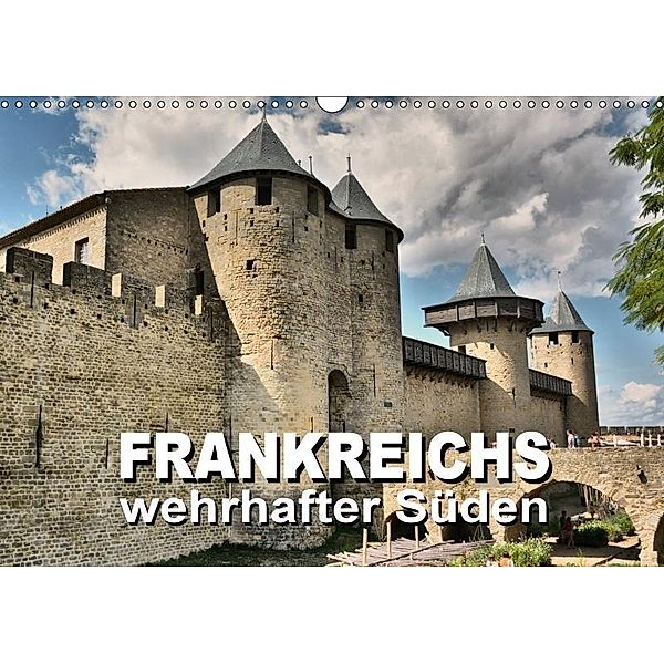 Frankreichs wehrhafter Süden - Festungen und Wehranlagen im Languedoc-Roussillon (Wandkalender 2017 DIN A3 quer), Thomas Bartruff