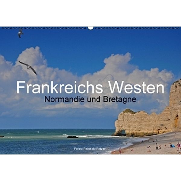Frankreichs Westen - Normandie und Bretagne (Wandkalender 2016 DIN A2 quer), Reinhold Ratzer