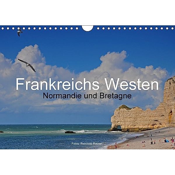 Frankreichs Westen - Normandie und Bretagne (Wandkalender 2017 DIN A4 quer), Reinhold Ratzer