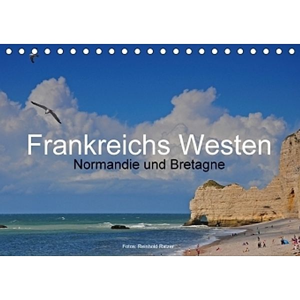 Frankreichs Westen - Normandie und Bretagne (Tischkalender 2017 DIN A5 quer), Reinhold Ratzer