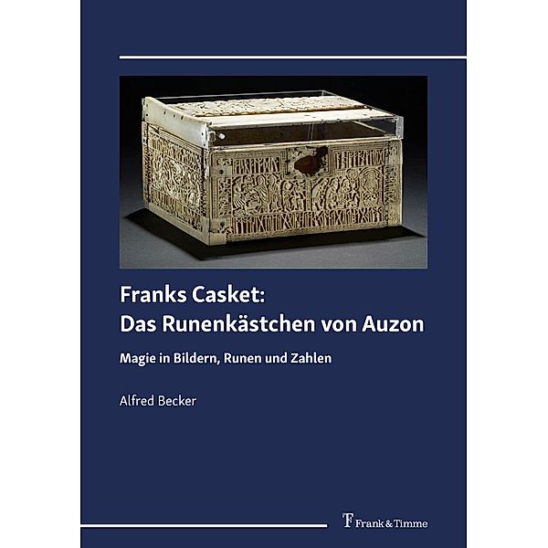 Franks Casket: Das Runenkästchen von Auzon, Alfred Becker