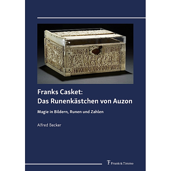 Franks Casket: Das Runenkästchen von Auzon, Alfred Becker