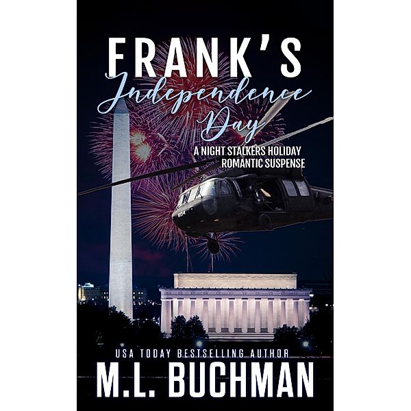 Frank's Independence Day: A Holiday Romantic Suspense (The Night Stalkers Holidays, #2) / The Night Stalkers Holidays, M. L. Buchman