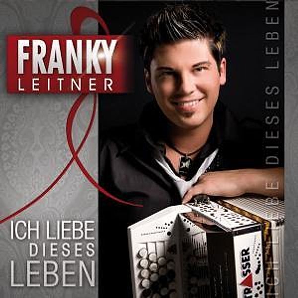 FRANKY LEITNER - Ich liebe dieses Leben, Franky Leitner