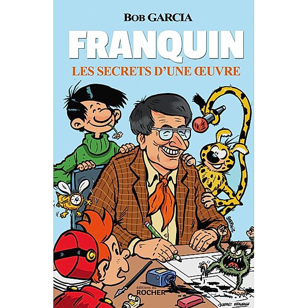 Franquin - Les secrets d'une oeuvre, Bob Garcia