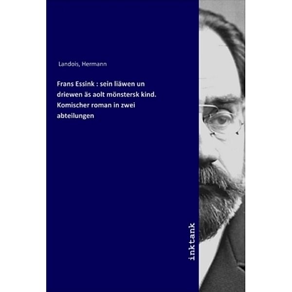 Frans Essink : sein liäwen un driewen äs aolt mönstersk kind. Komischer roman in zwei abteilungen, Hermann Landois