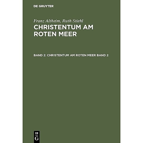 Franz Altheim; Ruth Stiehl: Christentum am Roten Meer. Band 2