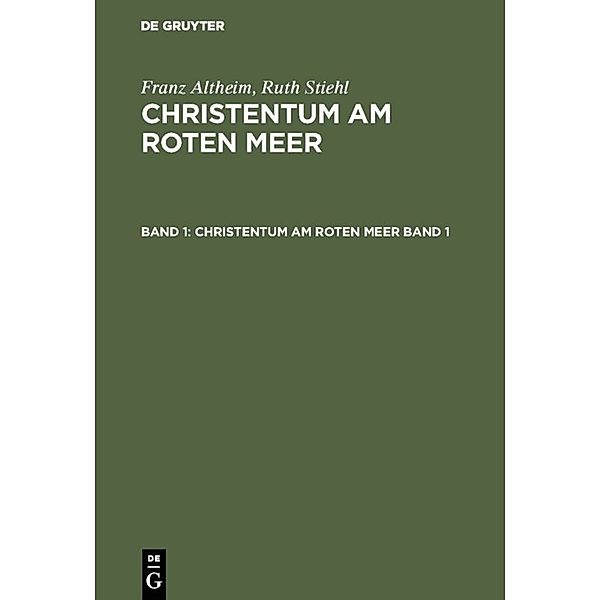 Franz Altheim; Ruth Stiehl: Christentum am Roten Meer. Band 1