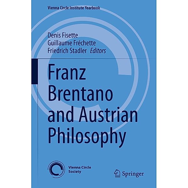 Franz Brentano and Austrian Philosophy / Vienna Circle Institute Yearbook Bd.24