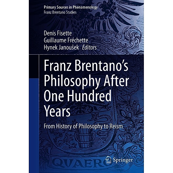 Franz Brentano's Philosophy After One Hundred Years / Primary Sources in Phenomenology