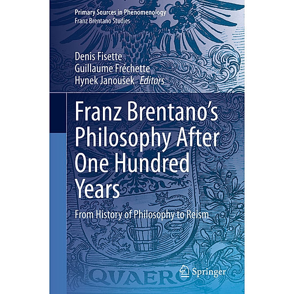 Franz Brentano's Philosophy After One Hundred Years