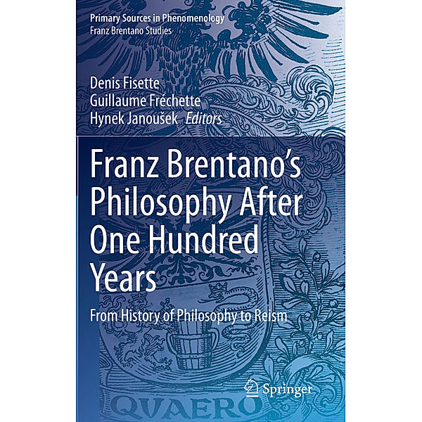 Franz Brentano's Philosophy After One Hundred Years