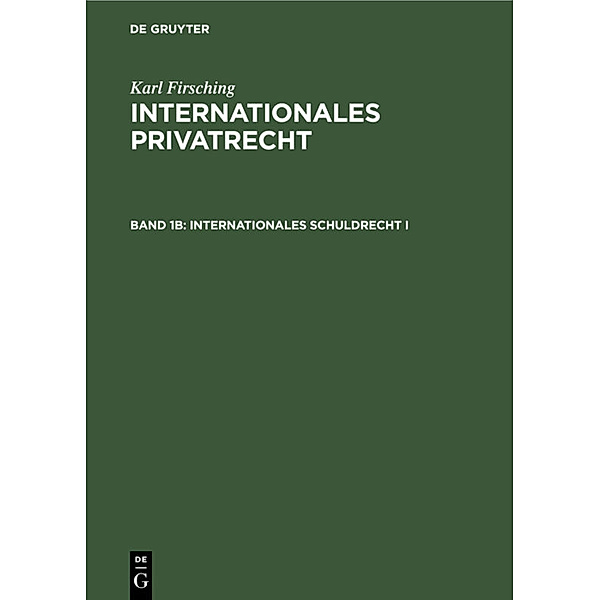 Franz Gamillscheg: Internationales Privatrecht / Band 1b / Internationales Schuldrecht I, Karl Firsching