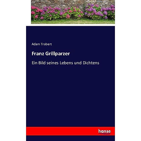 Franz Grillparzer, Adam Trabert
