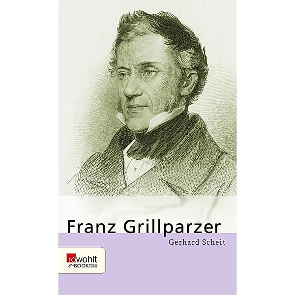 Franz Grillparzer / E-Book Monographie (Rowohlt), Gerhard Scheit