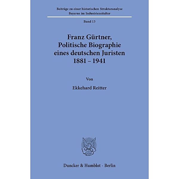 Franz Gürtner, Politische Biographie eines deutschen Juristen 1881 - 1941., Ekkehard Reitter