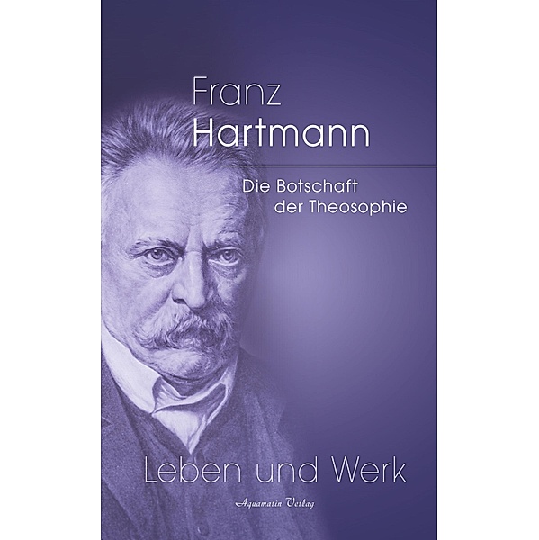 Franz Hartmann - Die Botschaft der Theosophie, Franz Hartmann