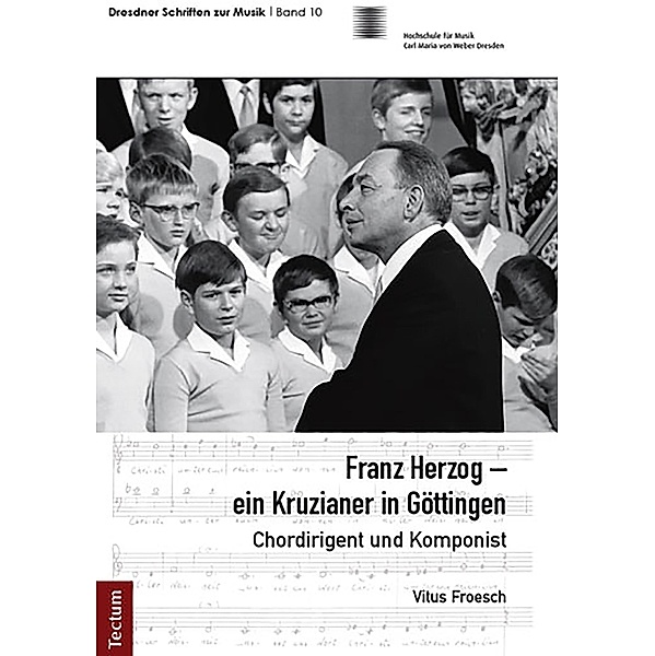 Franz Herzog - ein Kruzianer in Göttingen / Dresdner Schriften zur Musik Bd.10, Vitus Froesch